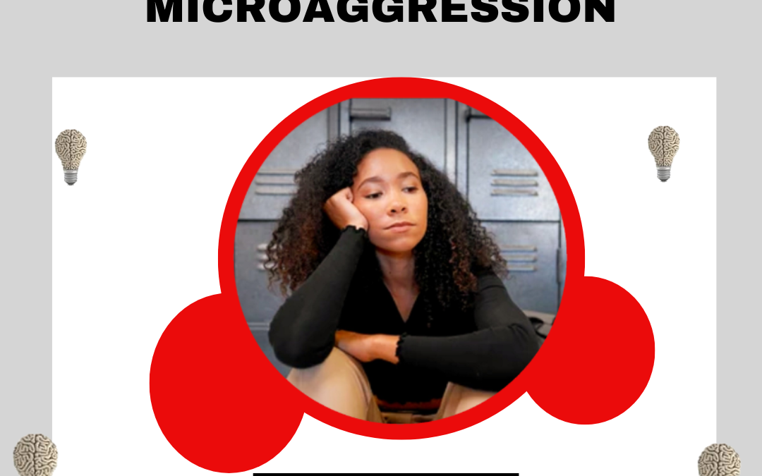 MICROAGGRESSION: The tiny act of inhumanity.